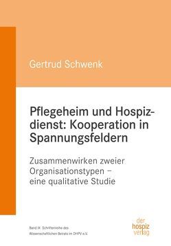 Pflegeheim und Hospizdienst: Kooperation in Spannungsfeldern von Schwenk,  Gertrud