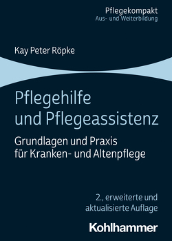 Pflegehilfe und Pflegeassistenz von Röpke,  Kay Peter
