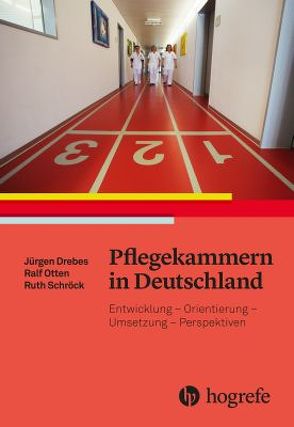 Pflegekammern in Deutschland von Drebes,  Jürgen, Otten,  Ralf, Schröck,  Ruth