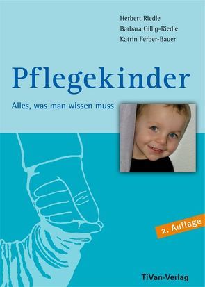 Pflegekinder – Alles was man wissen muss von Ferber-Bauer,  Katrin, Gillig-Riedle,  Barbara, Riedle,  Herbert