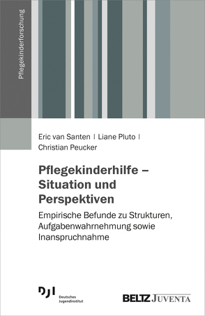 Pflegekinderhilfe – Situation und Perspektiven von Peucker,  Christian, Pluto,  Liane, van Santen,  Eric
