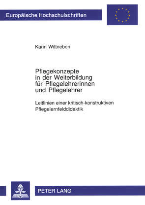 Pflegekonzepte in der Weiterbildung für Pflegelehrerinnen und Pflegelehrer von Wittneben,  Karin