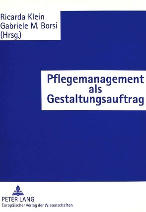 Pflegemanagement als Gestaltungsauftrag von Borsi,  Gabriele M., Klein,  Ricarda