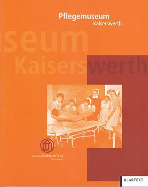 Pflegemuseum Kaiserswerth von Friedrich,  Norbert