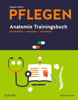 PFLEGEN Anatomie Trainingsbuch von Dönitz,  Stephan