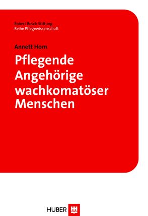 Pflegende Angehörige wachkomatöser Menschen von Horn,  Annett