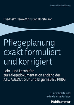Pflegeplanung exakt formuliert und korrigiert von Henke,  Friedhelm, Horstmann,  Christian
