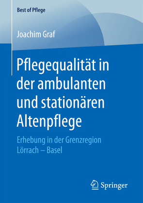Pflegequalität in der ambulanten und stationären Altenpflege von Graf,  Joachim