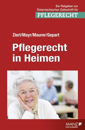 Pflegerecht in Heimen von Gepart,  Christian, Maurer,  Ewald, Mayr,  Klaus, Zierl,  Hans Peter