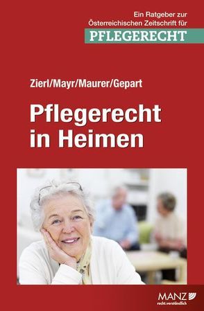 Pflegerecht in Heimen von Gepart,  Christian, Maurer,  Ewald, Mayr,  Klaus, Zierl,  Hans Peter