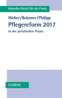 Pflegereform 2017 in der juristischen Praxis von Brünner,  Frank, Philipp,  Albrecht, Weber,  Sebastian