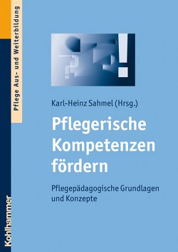 Pflegerische Kompetenzen fördern von Sahmel,  Karl–Heinz