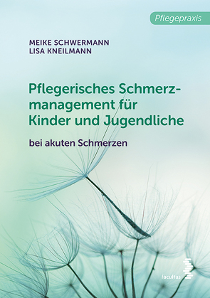 Pflegerisches Schmerzmanagement für Kinder und Jugendliche von Kneilmann,  Lisa, Schwermann,  Meike