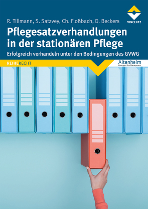 Pflegesatzverhandlungen in der stationären Pflege von Beckers,  Daniel, Floßbach,  Christopher, Satzvey,  Sebastian, Tillmann,  Roman