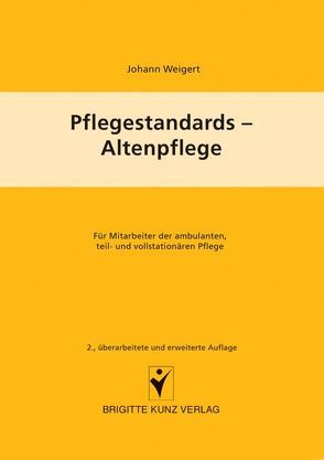 Pflegestandards – Altenpflege von Weigert,  Johann