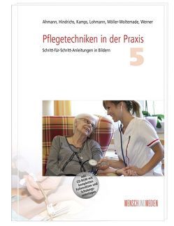 Pflegetechniken in der Praxis 5 von Ahmann,  Manuela, Hindrichs,  Sabine, Kamps,  Norbert, Lohmann,  Kai, Möller-Woltemade,  Natascha, Werner,  Sylke