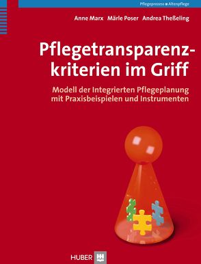 Pflegetransparenzkriterien im Griff von Marx,  Anne, Poser,  Maerle, Theßeling,  Andrea