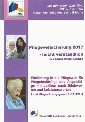 Pflegeversicherung 2017 – leicht verständlich von Koch,  Joachim