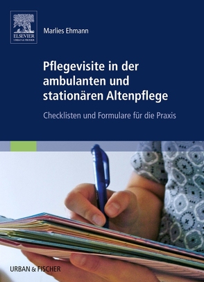 Pflegevisite in der ambulanten und stationären Altenpflege von Ehmann,  Marlies