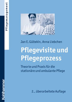 Pflegevisite und Pflegeprozess von Gültekin,  Jan E., Liebchen,  Anna