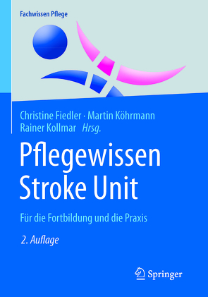 Pflegewissen Stroke Unit von Fiedler,  Christine, Köhrmann,  Martin, Kollmar,  Rainer