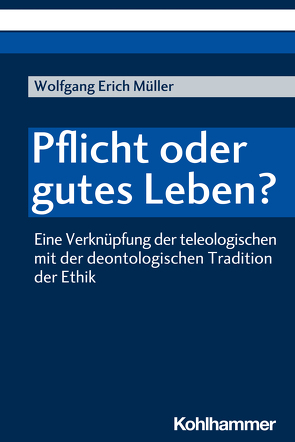 Pflicht oder gutes Leben? von Müller,  Wolfgang Erich