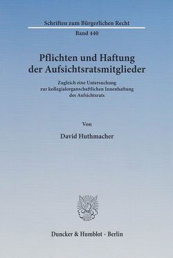 Pflichten und Haftung der Aufsichtsratsmitglieder. von Huthmacher,  David