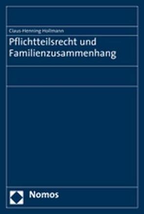 Pflichtteilsrecht und Familienzusammenhang von Hollmann,  Claus-Henning