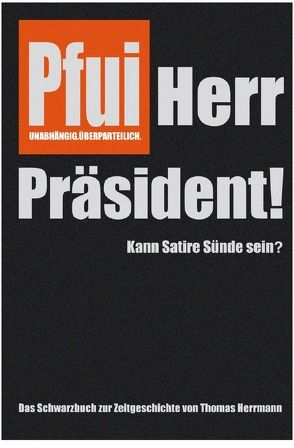 Pfui Herr Präsident! von Herrmann,  Thomas