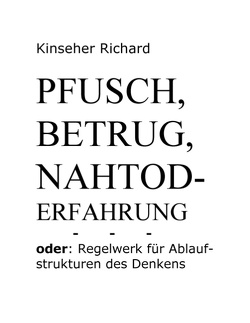Pfusch, Betrug, Nahtod – Erfahrung von Kinseher,  Richard