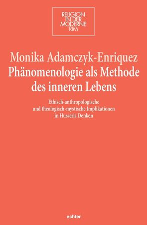 Phänomenologie als Methode des inneren Lebens von Adamczyk-Enriquez,  Monika