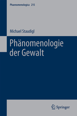 Phänomenologie der Gewalt von Staudigl,  Michael
