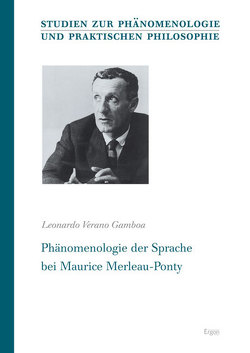 Phänomenologie der Sprache bei Maurice Merleau-Ponty von Verano-Gamboa,  Leonardo
