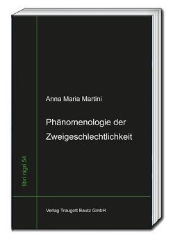 Phänomenologie der Zweigeschlechtlichkeit von Martini,  Anna Maria, Sepp,  Hans Rainer