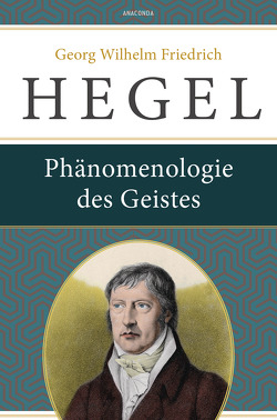 Phänomenologie des Geistes von Hegel,  Georg Wilhelm Friedrich