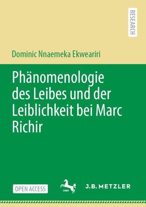 Phänomenologie des Leibes und der Leiblichkeit bei Marc Richir von Ekweariri,  Dominic Nnaemeka