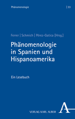 Phänomenologie in Spanien und Hispanoamerika von Ferrer,  Guillermo, Pérez Gatica,  Sergio, Schmich,  Niklas