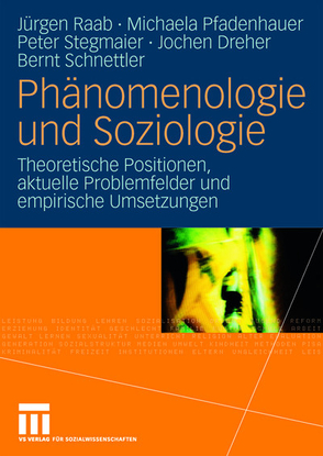 Phänomenologie und Soziologie von Dreher,  Jochen, Pfadenhauer,  Michaela, Raab,  Jürgen, Schnettler,  Bernt, Stegmaier,  Peter