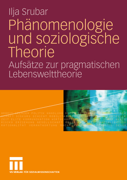 Phänomenologie und soziologische Theorie von Srubar,  Ilja