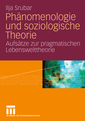 Phänomenologie und soziologische Theorie von Srubar,  Ilja