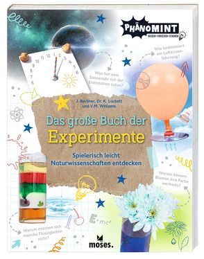 PhänoMINT Das große Buch der Experimente von Berliner,  Jonny, Göpfert,  Lucie, Luckett,  Kate,  Dr., Williams,  Victoria M.