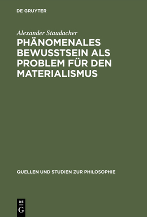 Phänomenales Bewußtsein als Problem für den Materialismus von Staudacher,  Alexander