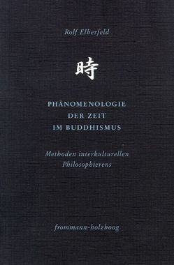 Phänomenologie der Zeit im Buddhismus von Elberfeld,  Rolf
