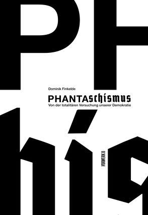 Phantaschismus von Finkelde,  Dominik