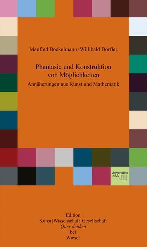 Phantasie und Konstruktion von Möglichkeiten von Bockelmann,  Manfred, Dörfler,  Willibald