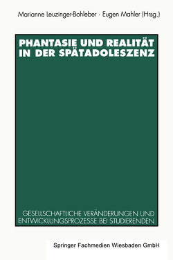 Phantasie und Realität in der Spätadoleszenz von Leuzinger-Bohleber,  Marianne, Mahler,  Eugen