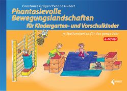 Phantasievolle Bewegungslandschaften für Kindergarten- und Vorschulkinder von Grüger,  Constanze, Hubert,  Yvonne