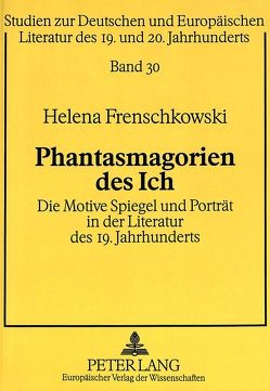 Phantasmagorien des Ich von Frenschkowski,  Helena