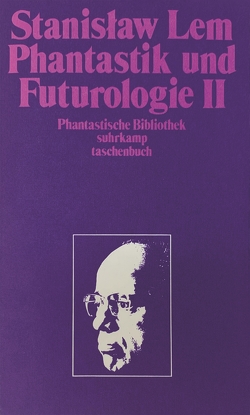 Phantastik und Futurologie. 2. Teil von Lem,  Stanislaw, Rottensteiner,  Franz, Werfel,  Edda