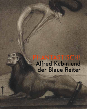 Phantastisch! Alfred Kubin und der Blaue Reiter von Hoberg,  Annegret, Mühling,  Matthias